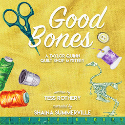 Icon image Good Bones: A Taylor Quinn Quilt Shop Mystery