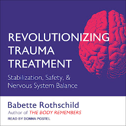 Icon image Revolutionizing Trauma Treatment: Stabilization, Safety, & Nervous System Balance