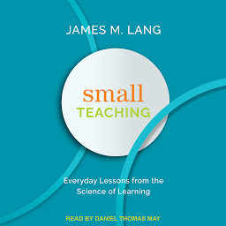 Icon image Small Teaching: Everyday Lessons from the Science of Learning