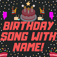 Birthday Song With Name  Birt