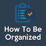 How To Be Organized(Organization of Life) Apk