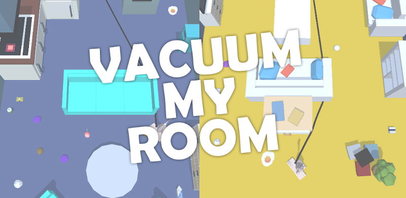 Vacuum my room!