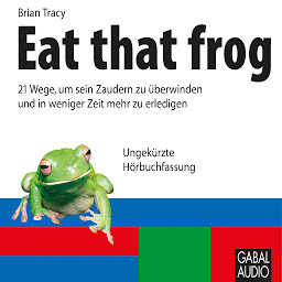 Icon image Eat that frog (Whitebooks): 21 Wege, um sein Zaudern zu überwinden und in weniger Zeit mehr zu erledigen