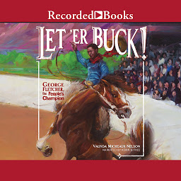 Icon image Let'er Buck!: George Fletcher, the People's Champion