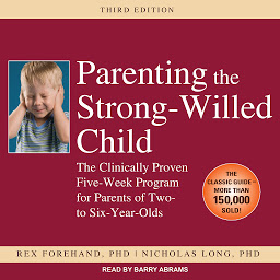 Icon image Parenting the Strong-Willed Child: The Clinically Proven Five-Week Program for Parents of Two- to Six-Year-Olds