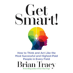 Get Smart: How to Think and Act Like the Most Successful and Highest-Paid People in Every Field 아이콘 이미지
