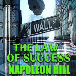 Icon image The Law of Success - Napoleon Hill: The Law of Success in Sixteen Lessons