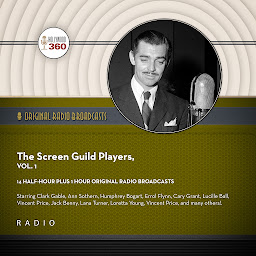 Icon image The Screen Guild Players, Vol. 1: Starring Clark Gable, Ann Sothern, Humphrey Bogart, Errol Flynn, Cary Grant, Lucille Ball, Vincent Price, Jack Benny, Lana Turner, Loretta Young, Vincent Price, and many others!