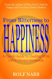 Icon image From Bitterness to Happiness: A Quick Guide to Dealing with Life's Disappointments