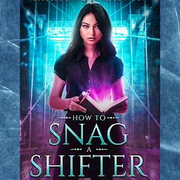 Obraz ikony: How to Snag a Shifter: A Young Adult Paranormal Witch Romance