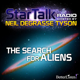 Ikonbild för The Search for Aliens: Star Talk Radio