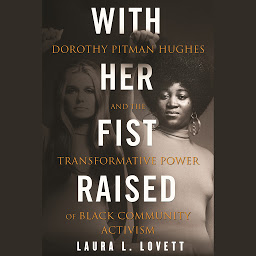 Obraz ikony: With Her Fist Raised: Dorothy Pitman Hughes and the Transformative Power of Black Community Activism
