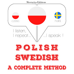 Obraz ikony: Polish – Swedish : a complete method: I listen, I repeat, I speak : language learning course