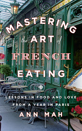 Icon image Mastering the Art of French Eating: Lessons in Food and Love from a Year in Paris