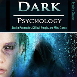 Icon image Dark Psychology: Stealth Persuasion, Difficult People, and Mind Games