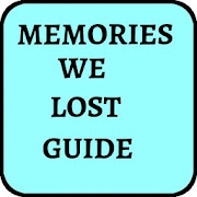 MEMORIES WE LOST GUIDE