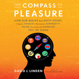 The Compass of Pleasure: How Our Brains Make Fatty Foods, Orgasm, Exercise, Marijuana, Generosity, Vodka, Learning, and Gambling Feel So Good की आइकॉन इमेज