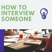 How to Interview Someone