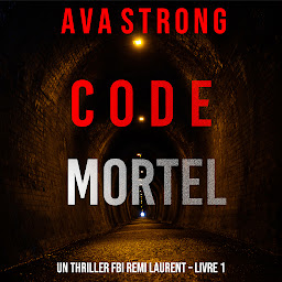 Icon image Code Mortel (Un thriller FBI Remi Laurent – Livre 1)