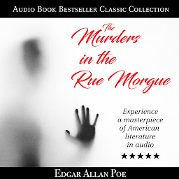 Icon image The Murders in the Rue Morgue: Audio Book Bestseller Classics Collection