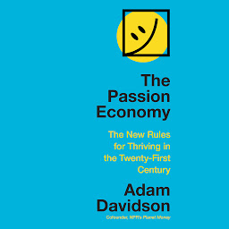 Icon image The Passion Economy: The New Rules for Thriving in the Twenty-First Century