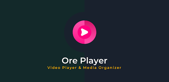 Ore Player - Video Player