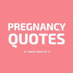 Pregnancy Quotes and Sayings