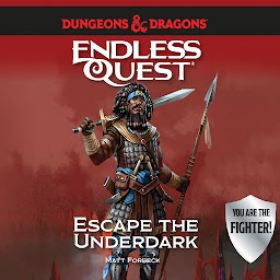 Icon image Dungeons & Dragons: Escape the Underdark: An Endless Quest Book
