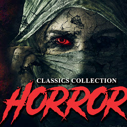 Obraz ikony: Horror classics collection. 25 horror stories: The Call of Cthulhu, An Occurrence at Owl Creek Bridge, The Monkey's Paw, The Death of Halpin Frayser, The Willows, The Fall of the House of Usher