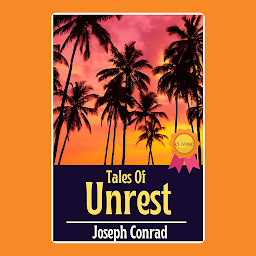Icon image Tales Of Unrest By Joseph Conrad : From the author of Books like - Heart of Darkness - Lord Jim - Heart of Darkness and Selected Short Fiction - The Secret Agent - Nostromo - Heart of Darkness and The Secret Sharer: Heart of Darkness and Other Tales - The Shadow-Line - The Secret Sharer - Victory - Tales Of Hearsay - Under Western Eyes - The Arrow Of Gold - The Inheritors - Tales Of Unrest