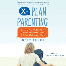Image de l'icône X-Plan Parenting: Become Your Child's Ally—A Guide to Raising Strong Kids in a Challenging World