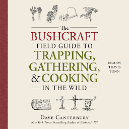 Imagen de icono The Bushcraft Field Guide to Trapping, Gathering, and Cooking in the Wild