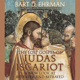 Obraz ikony: The Lost Gospel of Judas Iscariot: A New Look at Betrayer and Betrayed