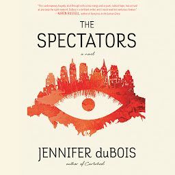 Icon image The Spectators: A Novel