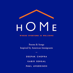 Icon image Home: Where Everyone Is Welcome: Poems & Songs Inspired by American Immigrants