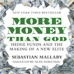 Symbolbild für More Money Than God: Hedge Funds and the Making of a New Elite