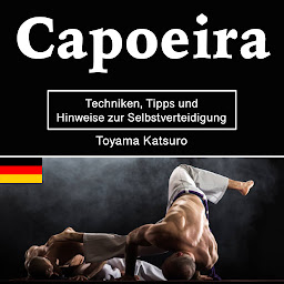 Obraz ikony: Capoeira: Techniken, Tipps und Hinweise zur Selbstverteidigung