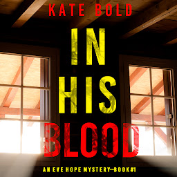 Obraz ikony: In His Blood (An Eve Hope FBI Suspense Thriller—Book 1)
