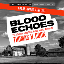 Icon image Blood Echoes: The Infamous Alday Mass Murder and Its Aftermath