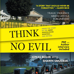 Icon image Think No Evil: Inside the Story of the Amish Schoolhouse Shooting...and Beyond