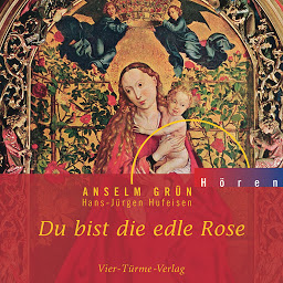 Icon image Du bist die edle Rose (Anselm Grün HÖREN)