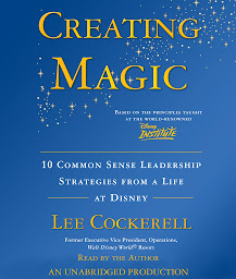 Symbolbild für Creating Magic: 10 Common Sense Leadership Strategies from a Life at Disney