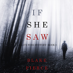 Image de l'icône If She Saw (A Kate Wise Mystery—Book 2)
