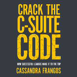 Obraz ikony: Crack the C-Suite Code: How Successful Leaders Make It to the Top