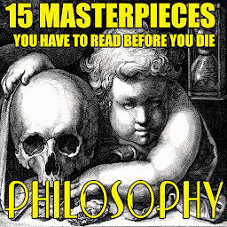 Icon image 15 Masterpieces You Have to Read Before You Die (Philosophy): The Art of War, Analects, Meditations, Poetics, The Apology of Socrates, The Allegory of the Cave, The Republic, Symposium, Phaedo, Euthyphro, Meno, Ion, Crito, Laches, Tao Te Ching
