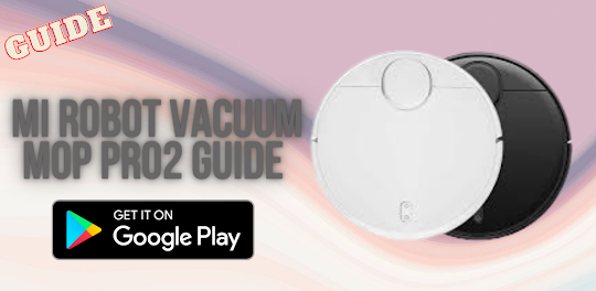 Mi Robot Vacuum Mop Pro2 Guide