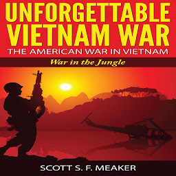 Icon image Unforgettable Vietnam War: The American War in Vietnam - War in the Jungle