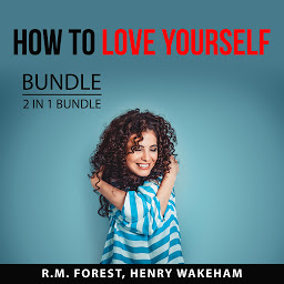 Icon image How to Love Yourself Bundle, 2 IN 1 Bundle: Love Yourself and Radical Self-Love