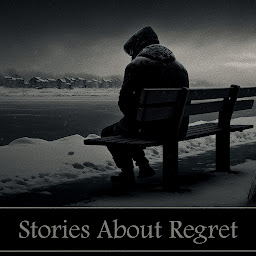 Obraz ikony: Short Stories About Regret: Characters dwelling on the past for better or worse