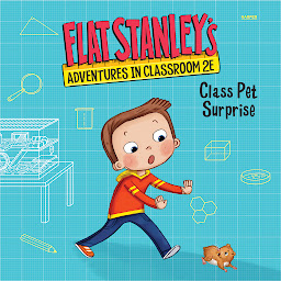 Icon image Flat Stanley's Adventures in Classroom 2E #1: Class Pet Surprise